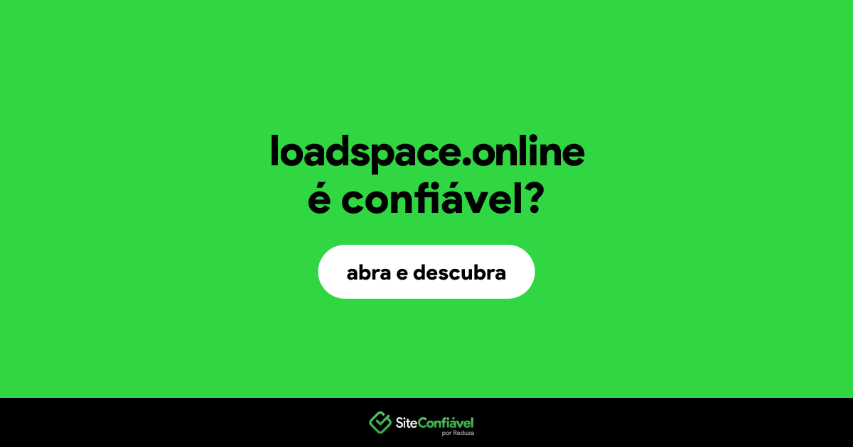 O site loadspace.online é confiável?