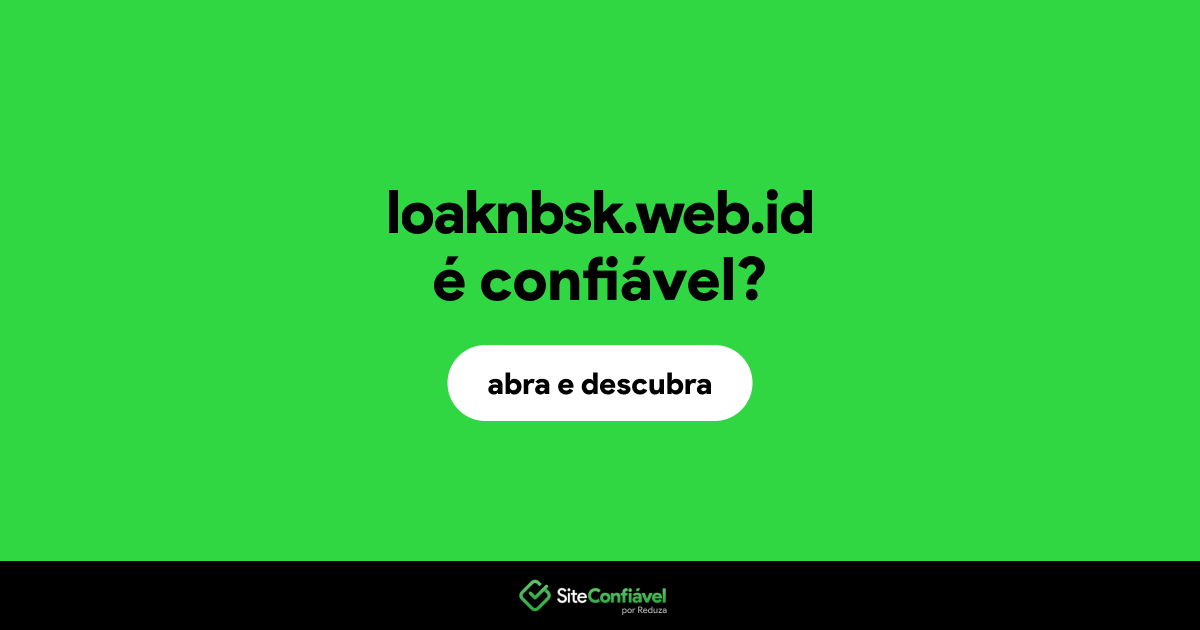 O site loaknbsk.web.id é confiável?