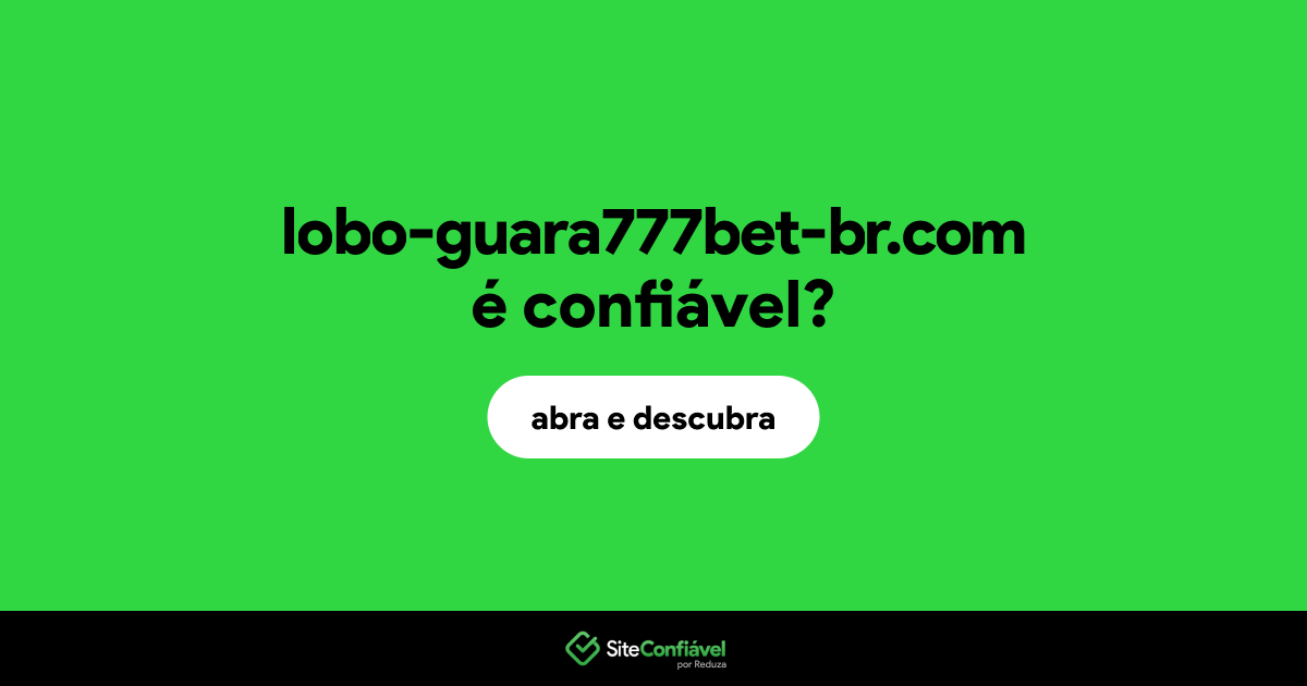 O site lobo-guara777bet-br.com é confiável?
