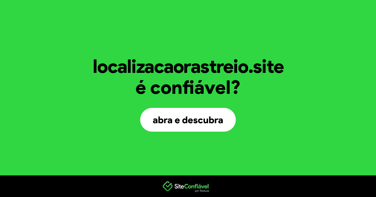 O site localizacaorastreio.site é confiável?