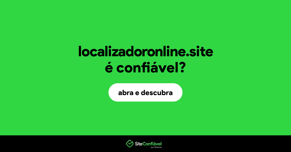 O site localizadoronline.site é confiável?