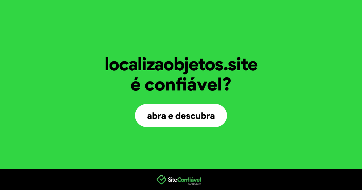 O site localizaobjetos.site é confiável?