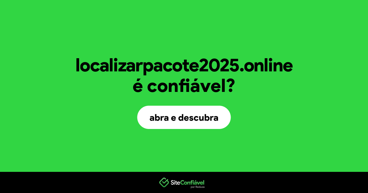 O site localizarpacote2025.online é confiável?