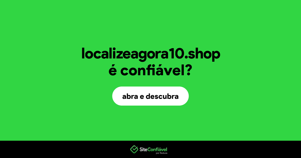 O site localizeagora10.shop é confiável?