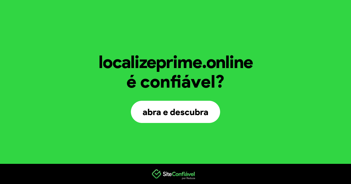 O site localizeprime.online é confiável?