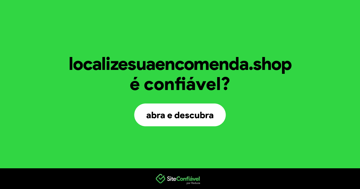 O site localizesuaencomenda.shop é confiável?