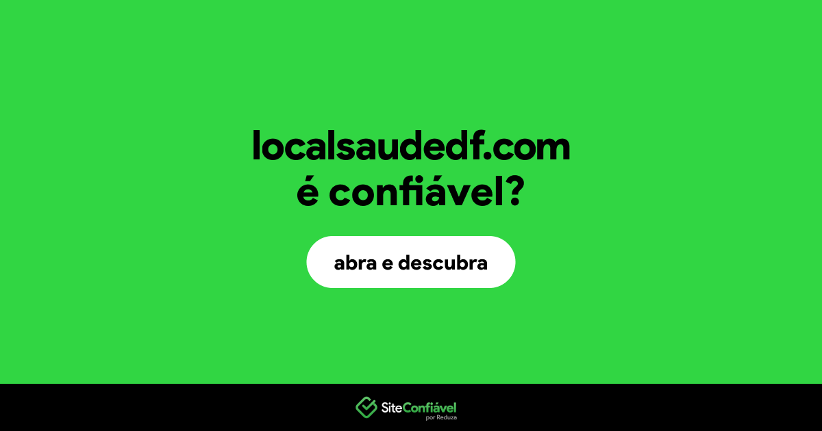 O site localsaudedf.com é confiável?