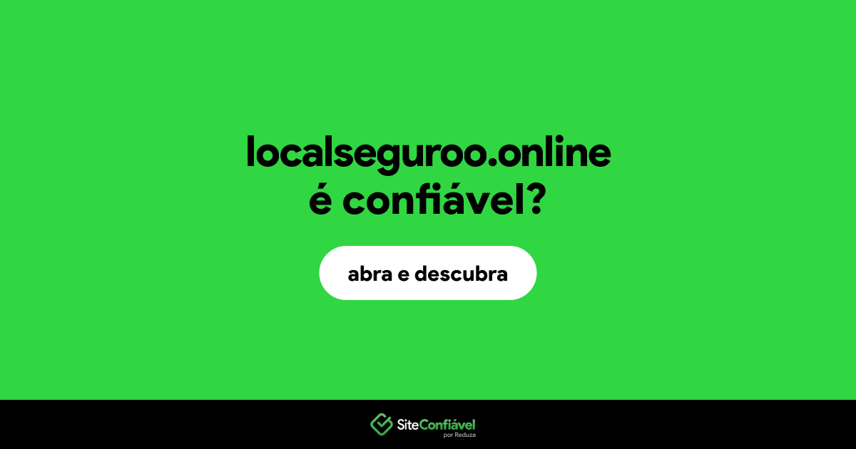 O site localseguroo.online é confiável?