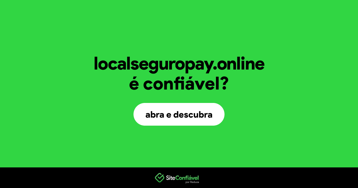 O site localseguropay.online é confiável?