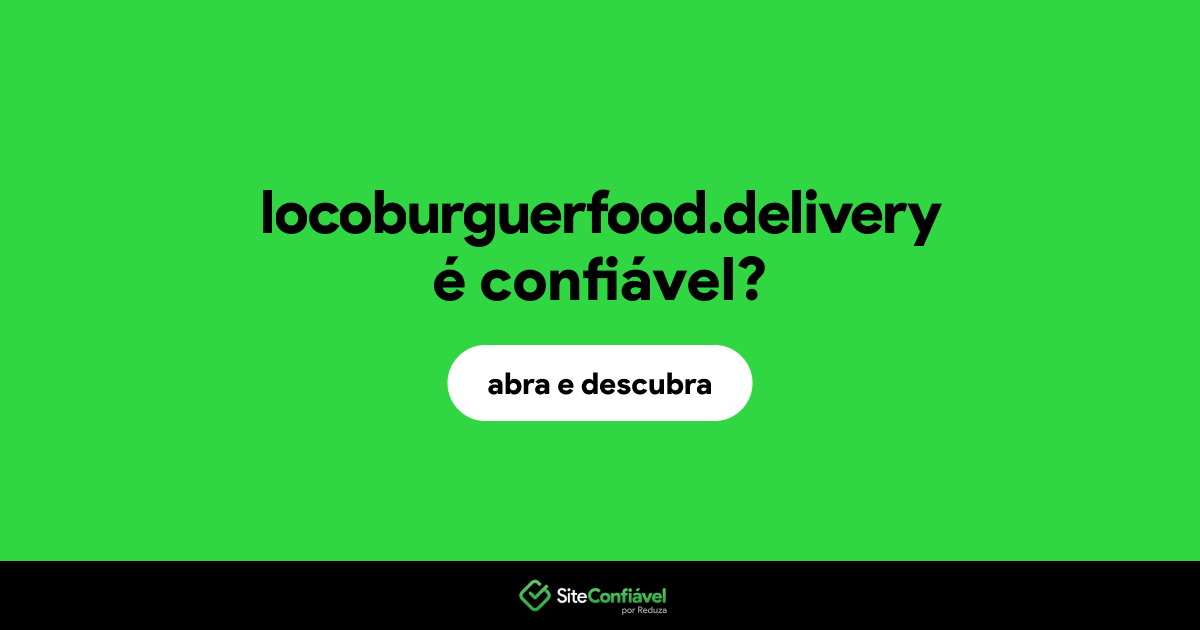 O site locoburguerfood.delivery é confiável?