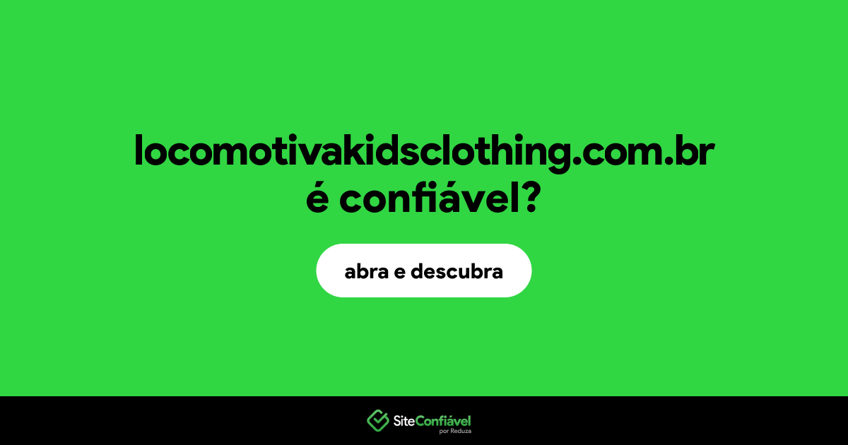 O site locomotivakidsclothing.com.br é confiável?