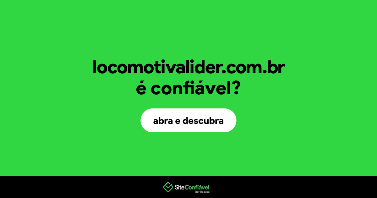 O site locomotivalider.com.br é confiável?