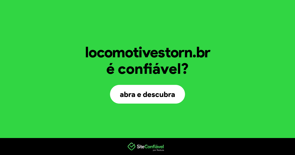 O site locomotivestorn.br é confiável?