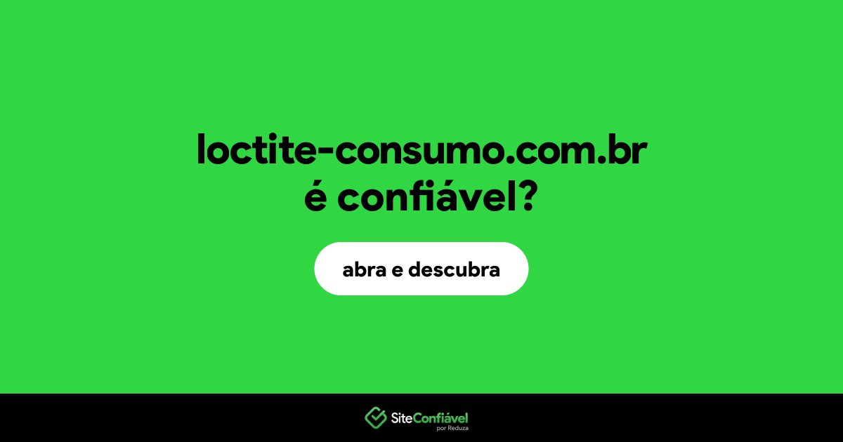 O site loctite-consumo.com.br é confiável?