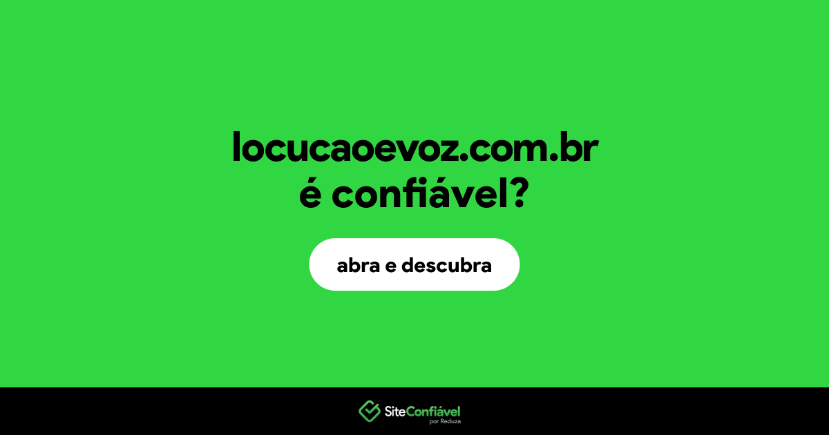 O site locucaoevoz.com.br é confiável?