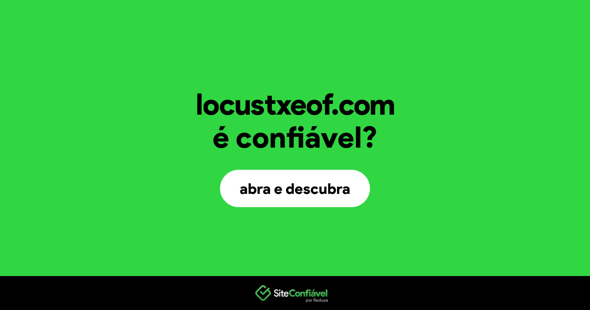 O site locustxeof.com é confiável?