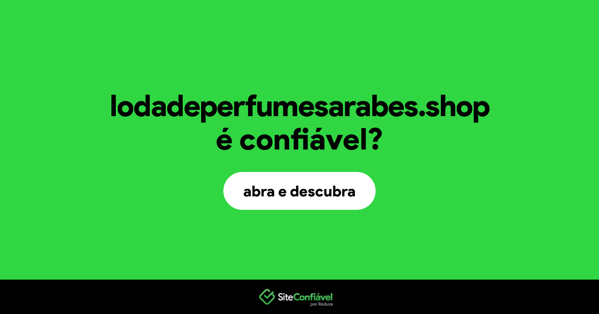 O site lodadeperfumesarabes.shop é confiável?