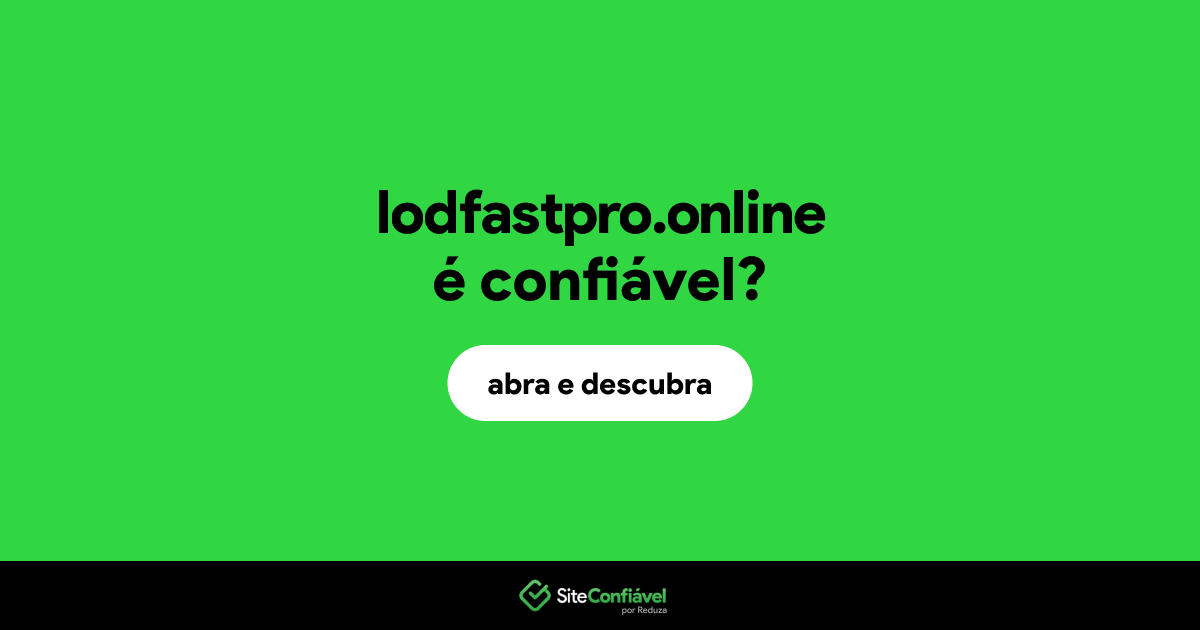 O site lodfastpro.online é confiável?