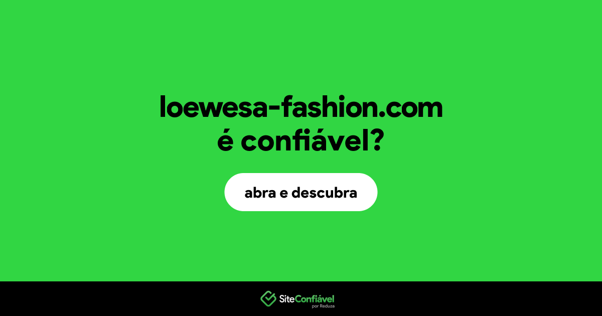 O site loewesa-fashion.com é confiável?