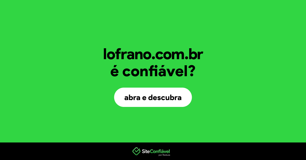 O site lofrano.com.br é confiável?