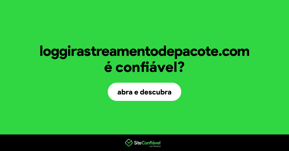 O site loggirastreamentodepacote.com é confiável?