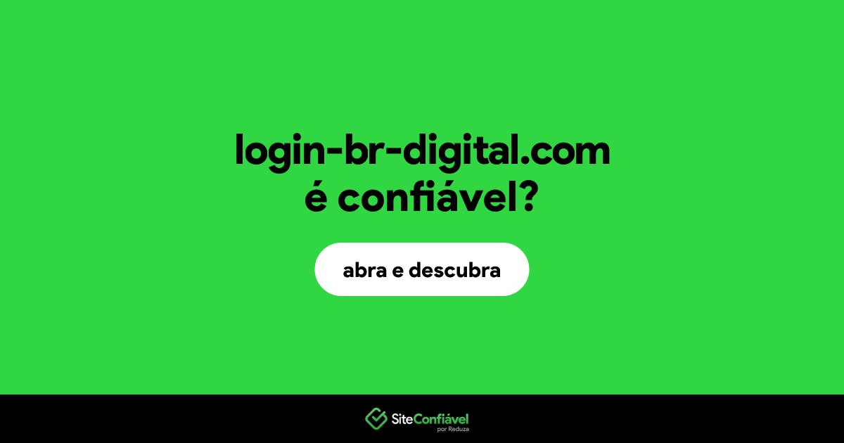 O site login-br-digital.com é confiável?