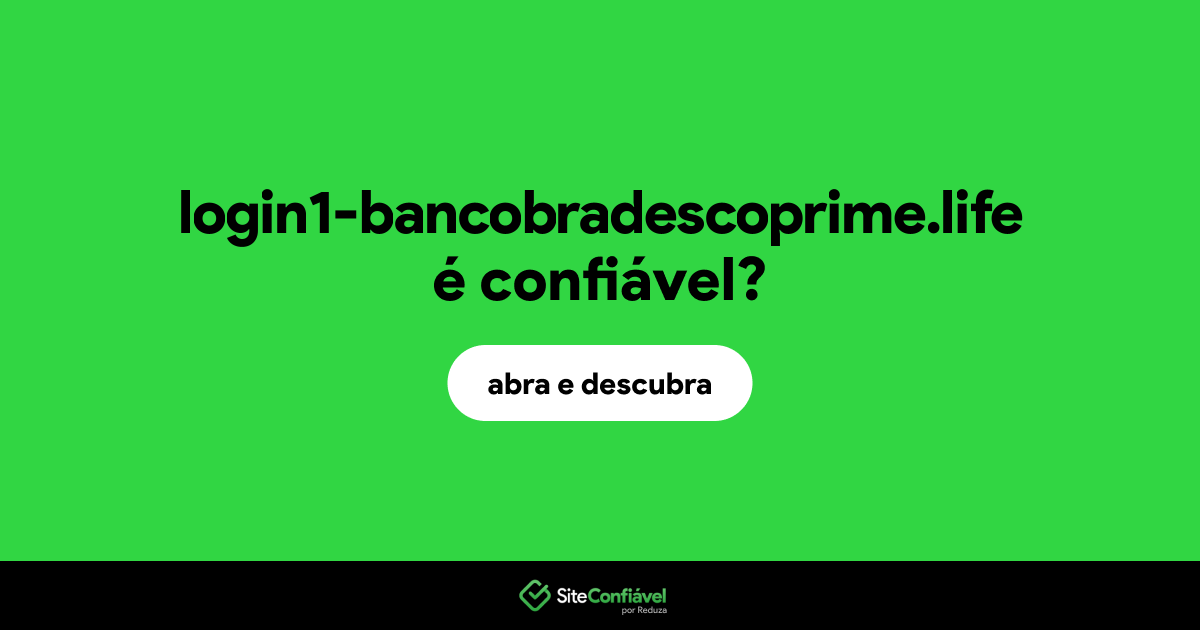 O site login1-bancobradescoprime.life é confiável?