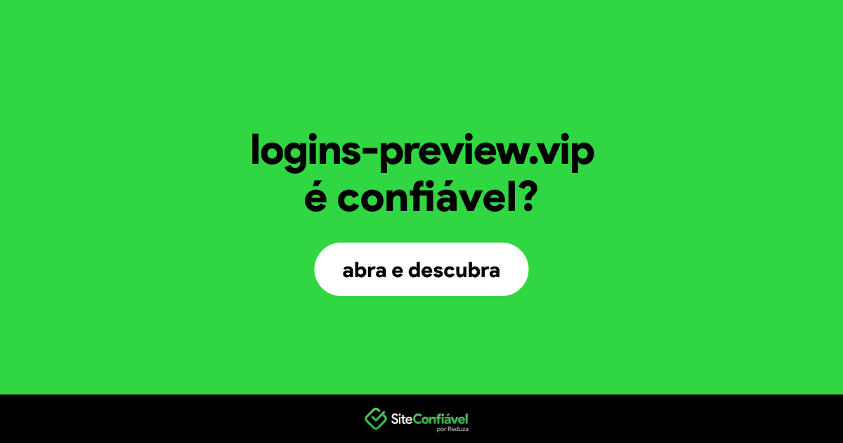 O site logins-preview.vip é confiável?