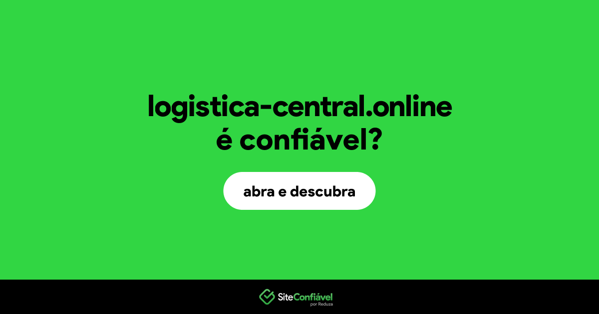O site logistica-central.online é confiável?