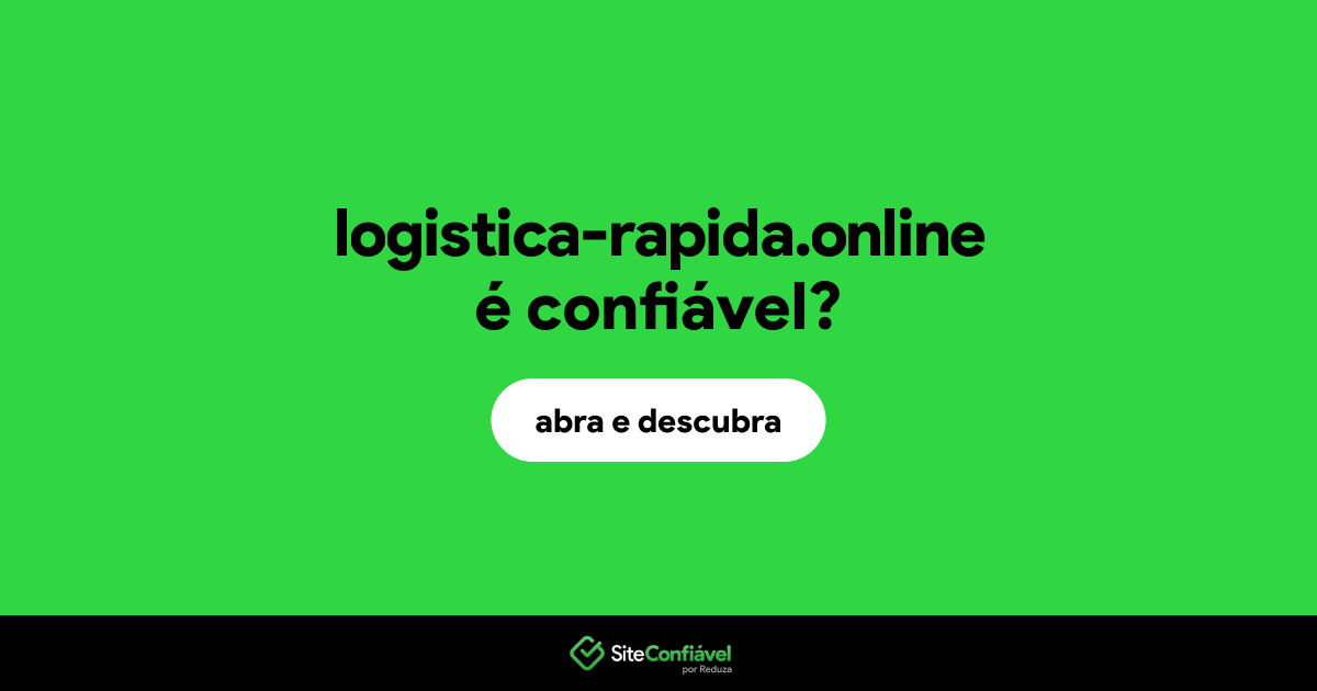 O site logistica-rapida.online é confiável?