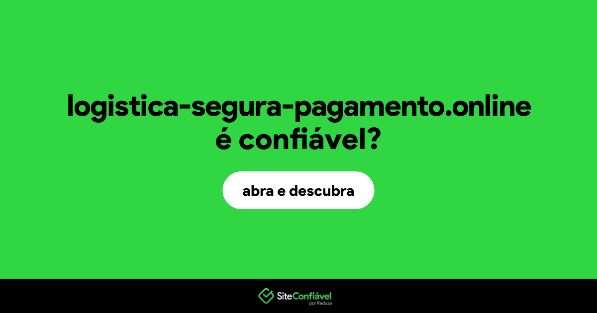 O site logistica-segura-pagamento.online é confiável?