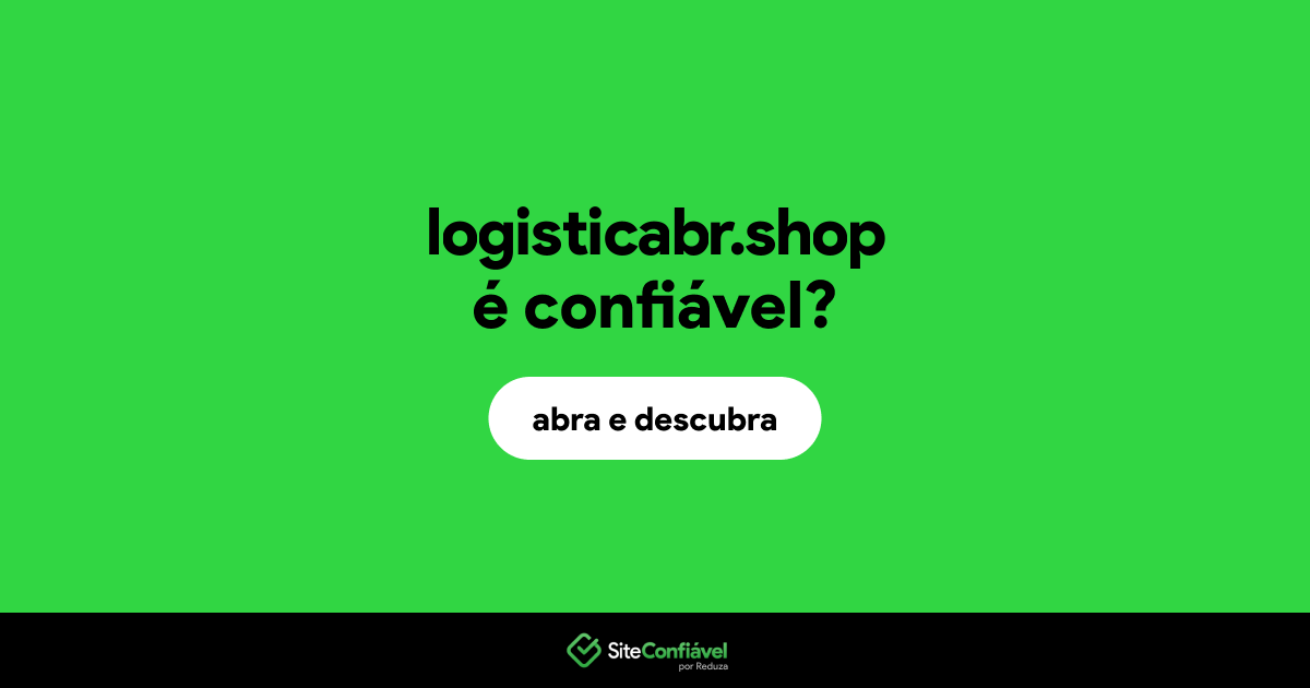 O site logisticabr.shop é confiável?