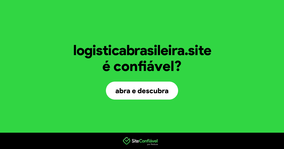 O site logisticabrasileira.site é confiável?
