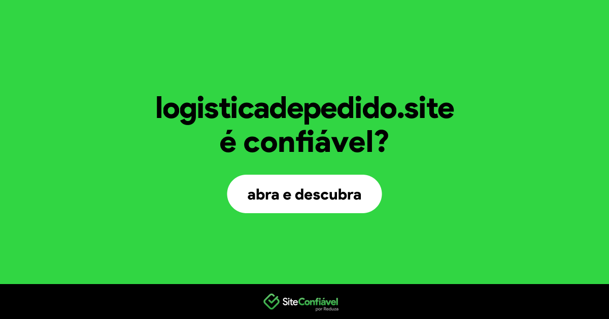 O site logisticadepedido.site é confiável?