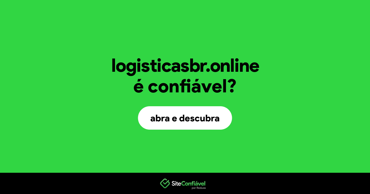 O site logisticasbr.online é confiável?
