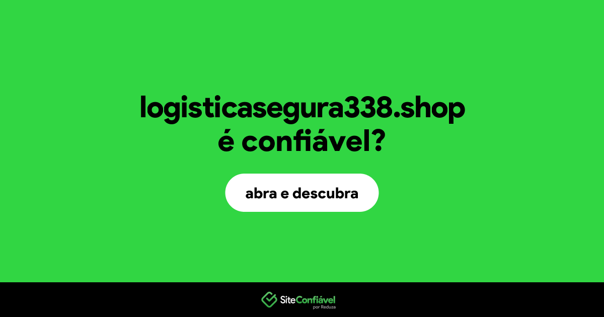 O site logisticasegura338.shop é confiável?