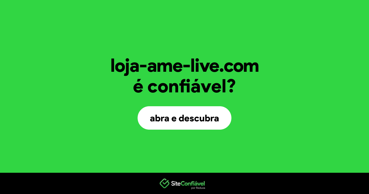 O site loja-ame-live.com é confiável?