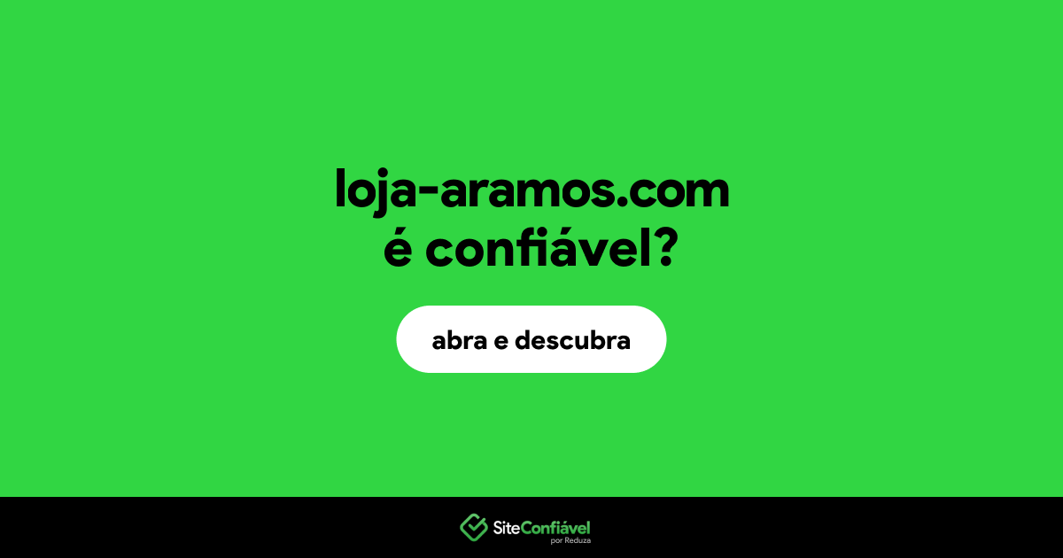 O site loja-aramos.com é confiável?