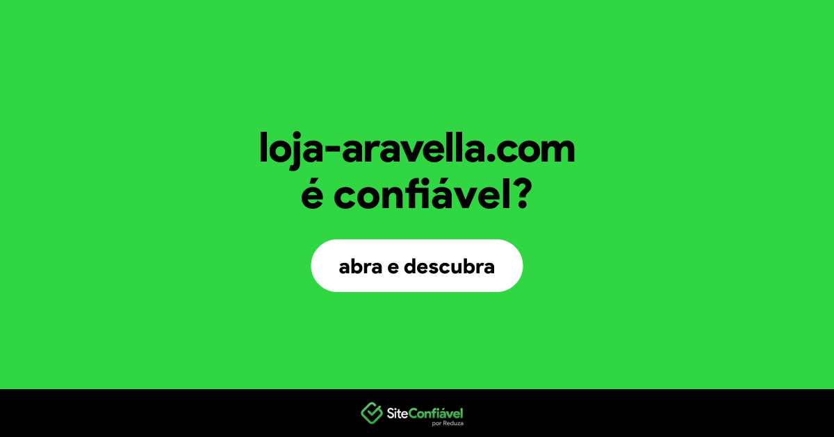 O site loja-aravella.com é confiável?