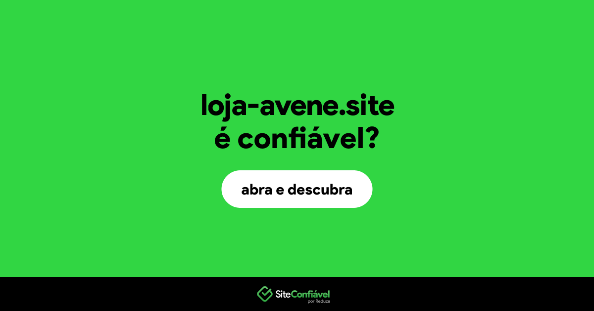 O site loja-avene.site é confiável?
