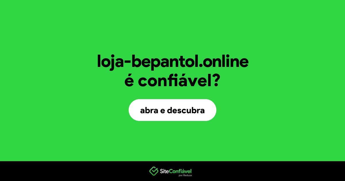 O site loja-bepantol.online é confiável?