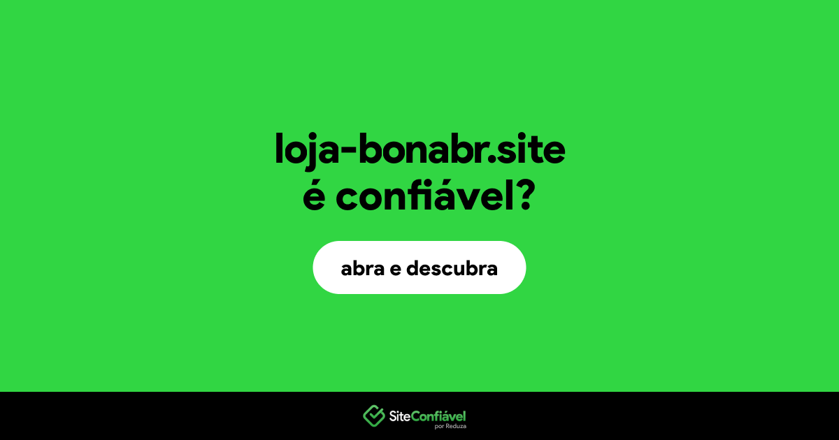 O site loja-bonabr.site é confiável?