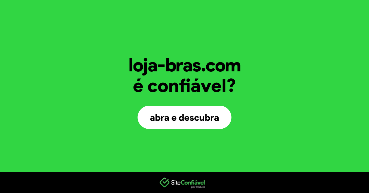 O site loja-bras.com é confiável?