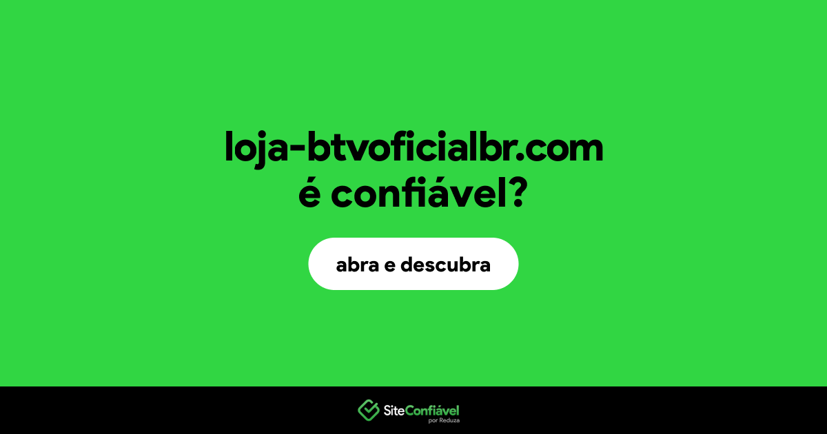 O site loja-btvoficialbr.com é confiável?