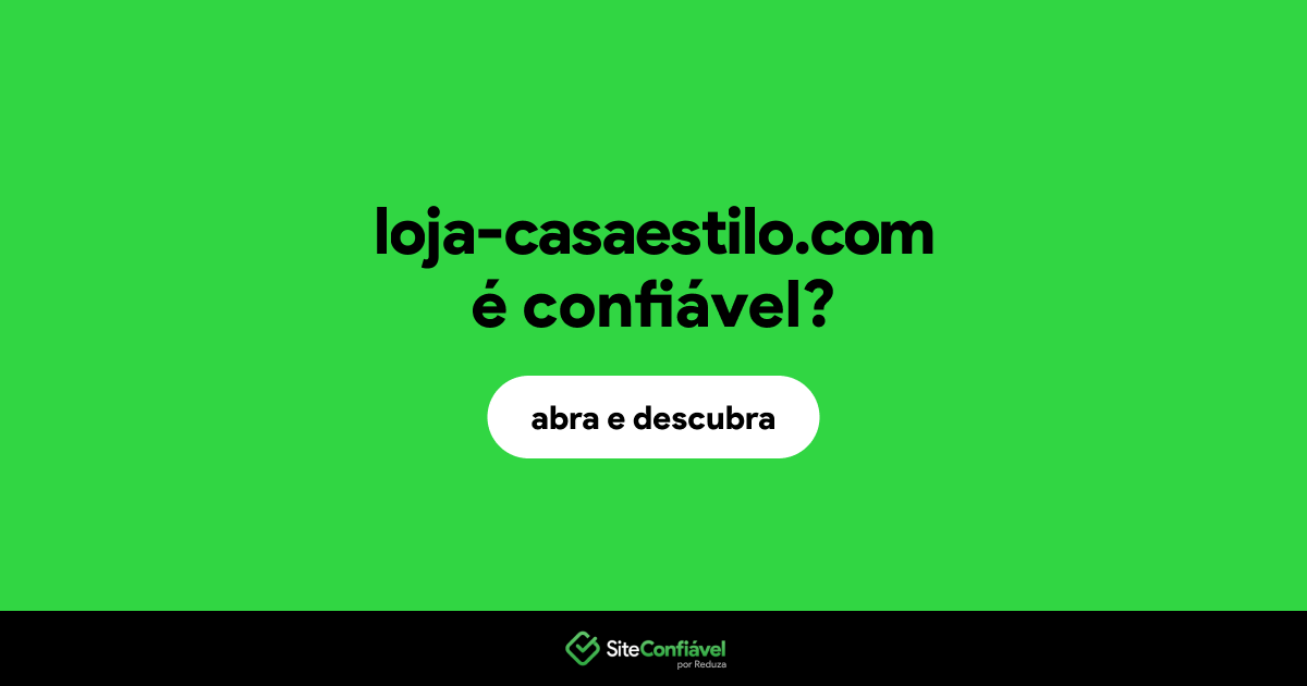 O site loja-casaestilo.com é confiável?