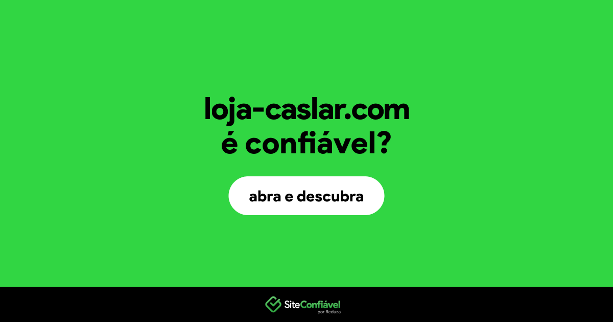 O site loja-caslar.com é confiável?