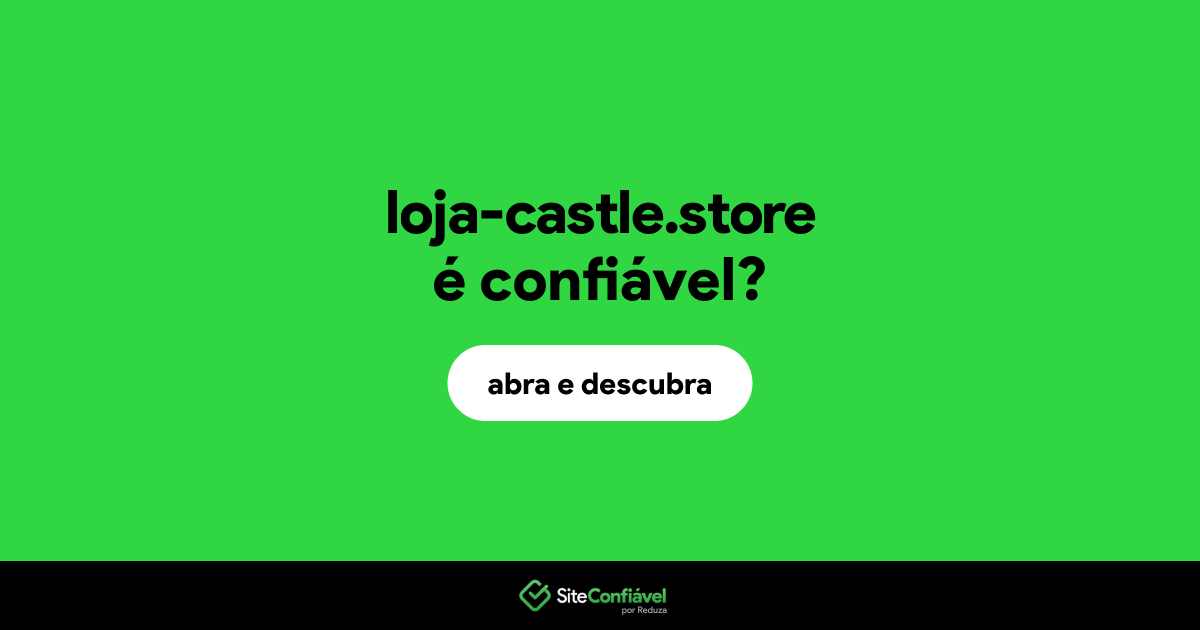 O site loja-castle.store é confiável?