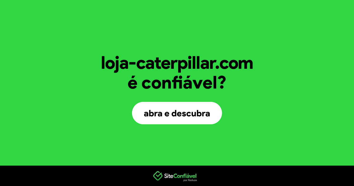 O site loja-caterpillar.com é confiável?