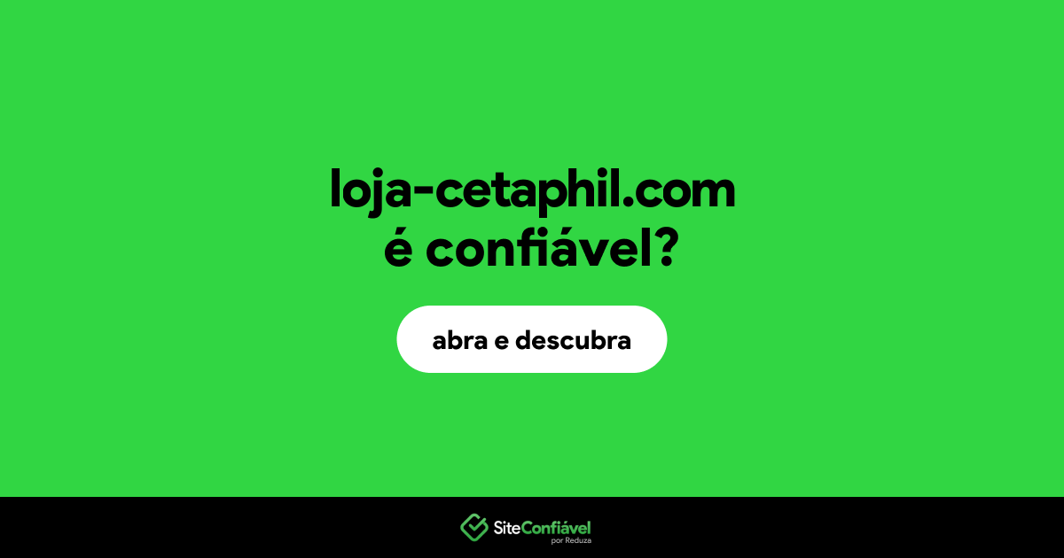 O site loja-cetaphil.com é confiável?