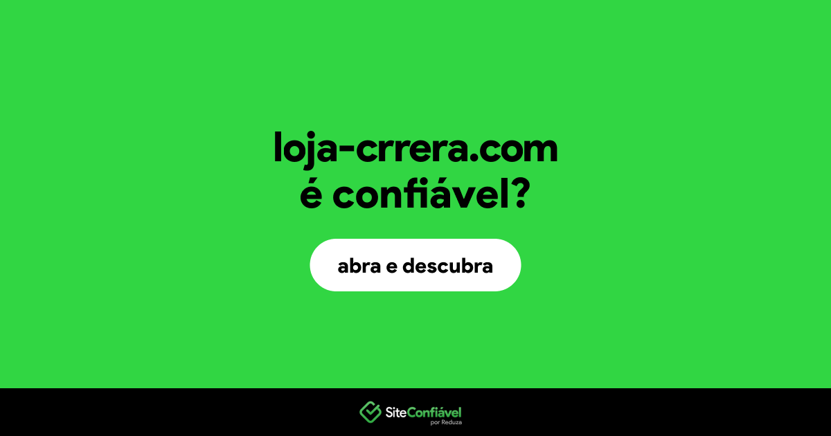 O site loja-crrera.com é confiável?